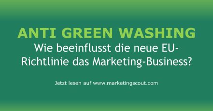Anti-Green-Washing – Bedeutung der neuen EU-Richtlinie ((Empowering Consumers for the Green Transition Directive) für das Marketing (Ersteller: marketingScout.com-Redaktion)