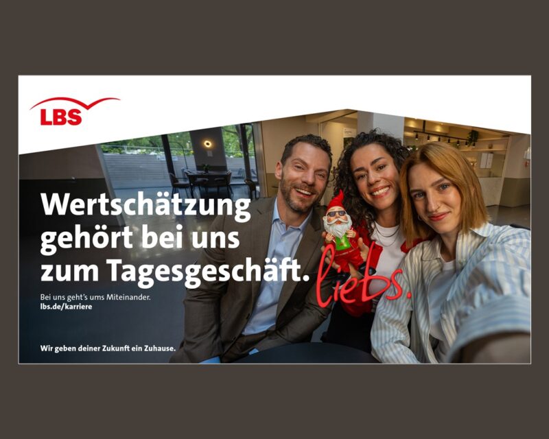 LBS Employer Branding und Recruiting Kampagne – LieBS, Kampagnenmotiv (Copyright / Quelle: LBS, huth + wenzel)