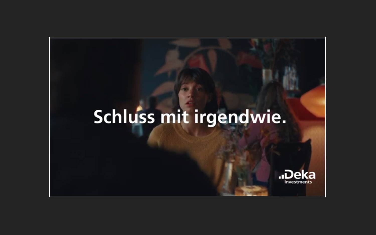 Screenshot aus dem Kampagnenvideo, Deka Kampagne, Schluss mit Irgendwie (Quelle: Deka / thjnk Berlin)